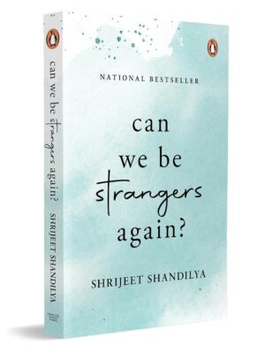 Can We Be Strangers Again? by Shrijeet Shandilya | Paperback | Emotional Romantic Novel
