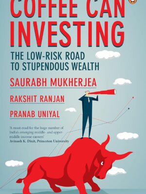 Coffee Can Investing by Saurabh Mukherjea, Rakshit Ranjan & Pranab Uniyal | Hardcover | Stock Market & Wealth Building Bestseller