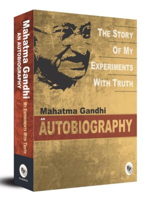 The Story of My Experiments with Truth by Mahatma Gandhi