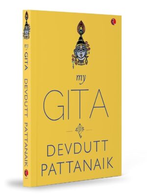 My Gita by Devdutt Pattanaik | Modern Interpretation of Bhagavad Gita