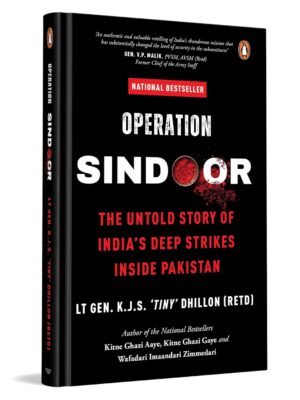 Operation Sindoor: The Untold Story of India’s Deep Strikes Inside Pakistan by Lt Gen K.J.S. Dhillon | Hardcover | Military & Defence Book