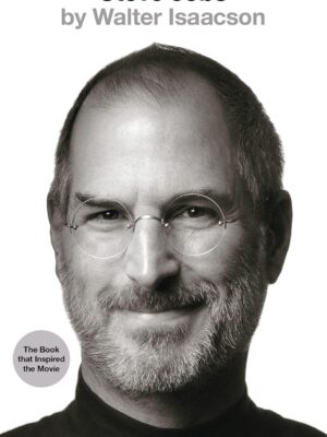 Steve Jobs: The Exclusive Biography by Walter Isaacson | Paperback | Business & Innovation Bestseller
