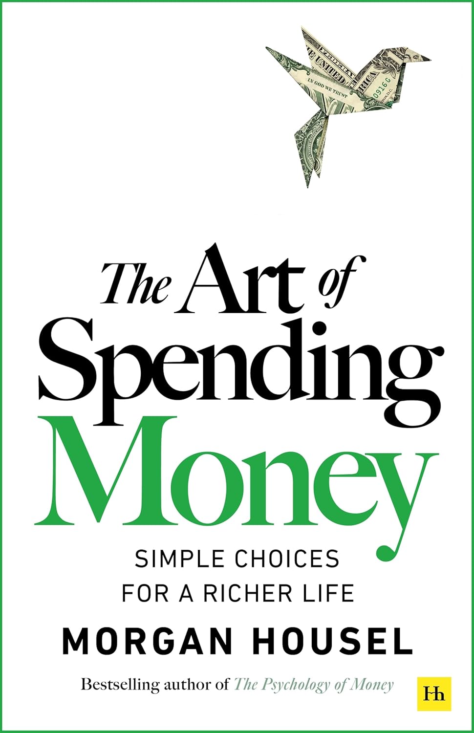 The Art of Spending Money by Morgan Housel | Paperback | Personal Finance & Money Psychology Bestseller