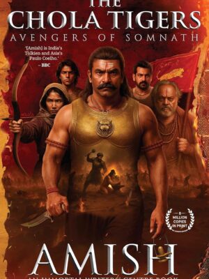 The Chola Tigers: Avengers of Somnath by Amish Tripathi | Indic Chronicles