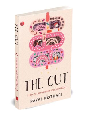 The Gut: Story of Our Incredible Second Brain by Payal Kothari | Gut Health, Digestion & Wellness Guide | Bestseller Health Book | Paperback