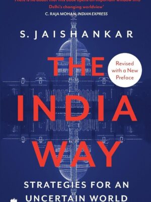 The India Way by S. Jaishankar | Paperback | India Foreign Policy & Global Strategy Bestseller