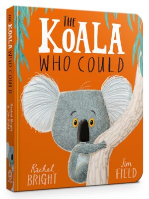 The Koala Who Could by Rachel Bright | Inspiring Kids Board Book on Confidence