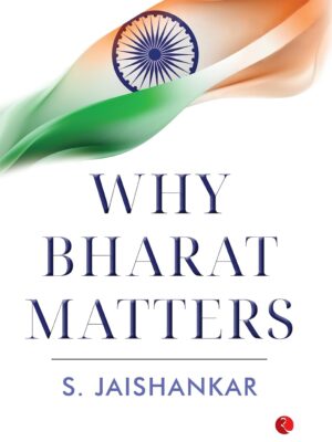 Why Bharat Matters by S. Jaishankar | Hardcover | India’s Global Role & Strategic Vision Book